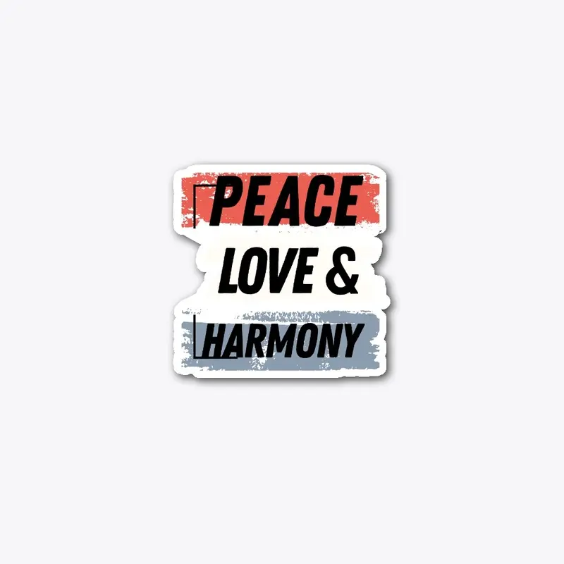 Peace Love And  Harmony